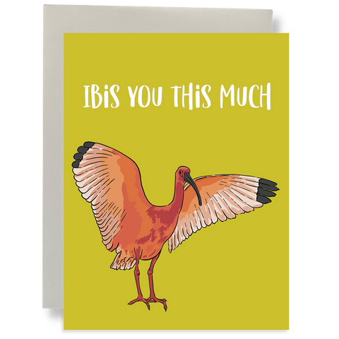 Ibis You This Much Greeting Card