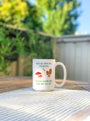 Life Hands You Mushrooms Mug