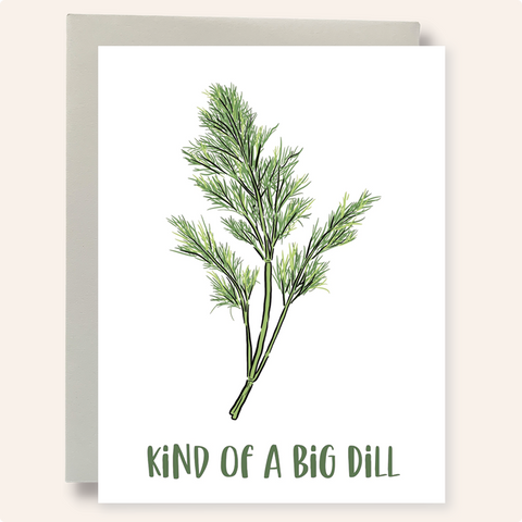 Kind of a Big Dill Greeting Card