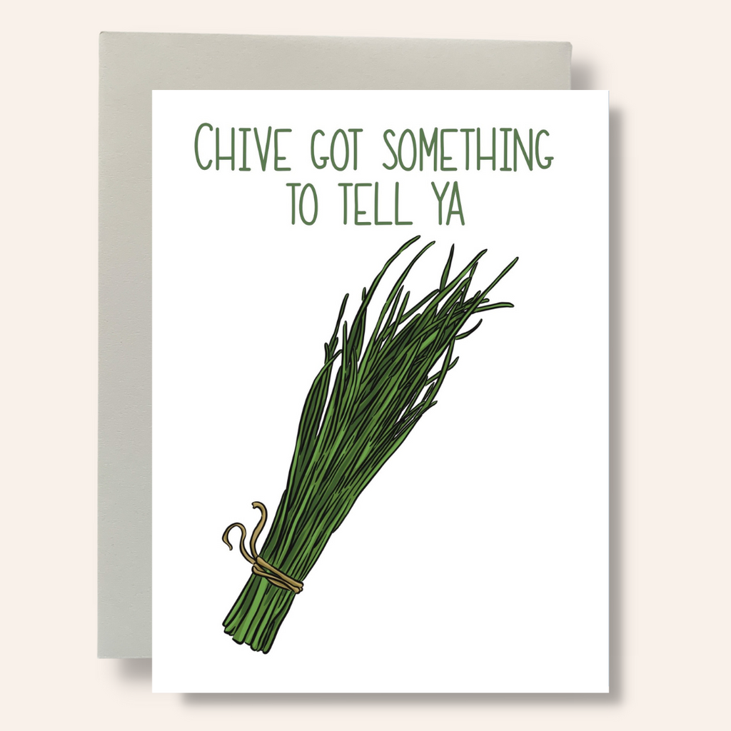 Chive Got Something to Tell Ya Greeting Card