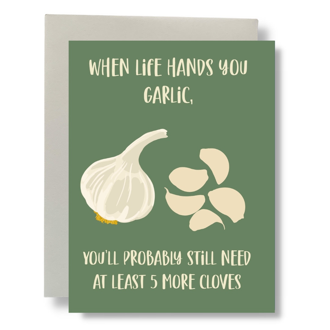 When Life Hands You Garlic Greeting Card