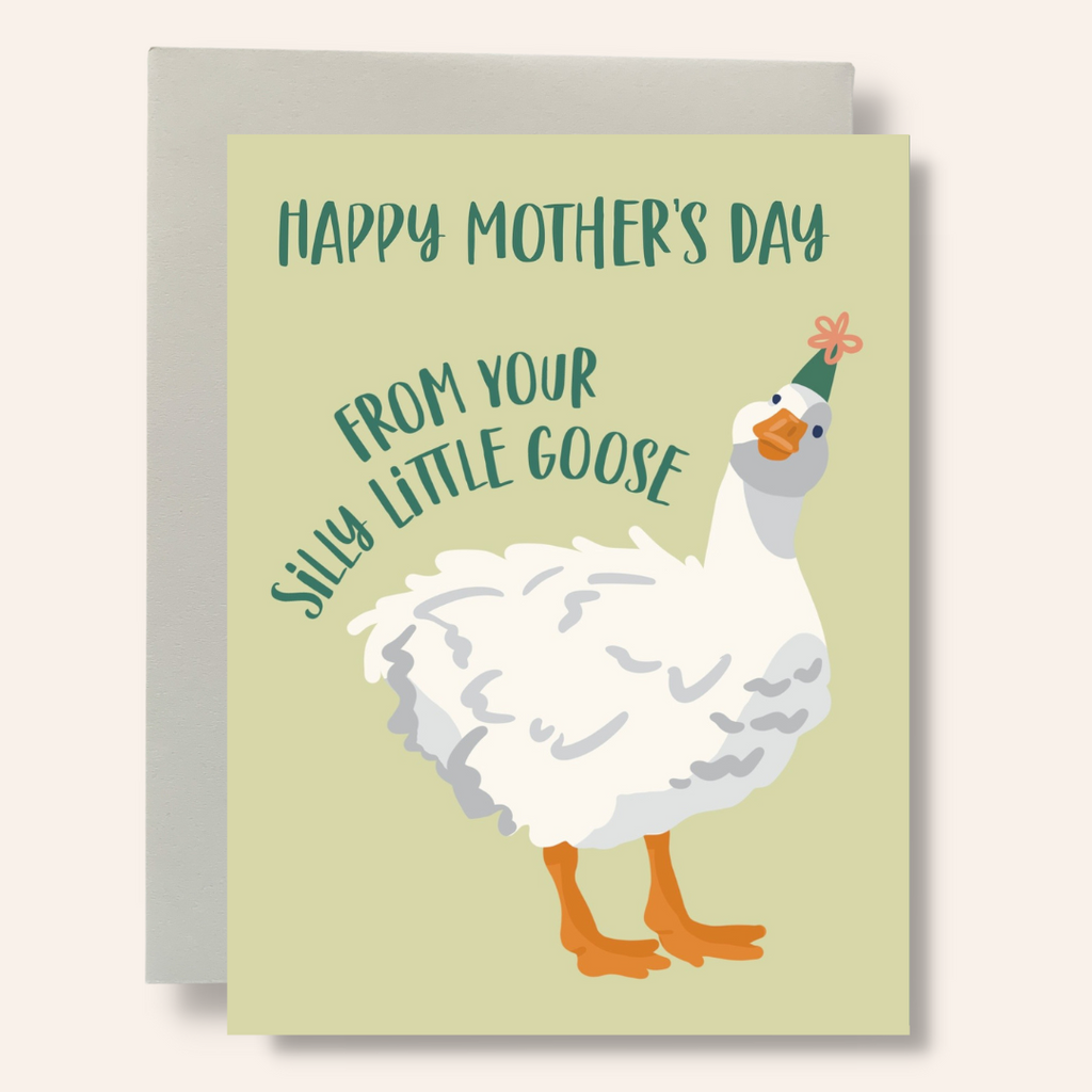 Your Silly Goose Mother's Day Greeting Card