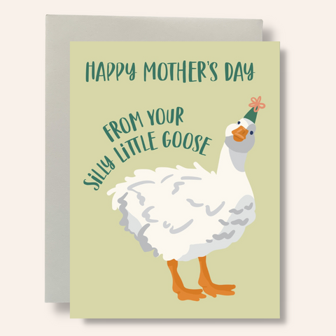 Your Silly Goose Mother's Day Greeting Card
