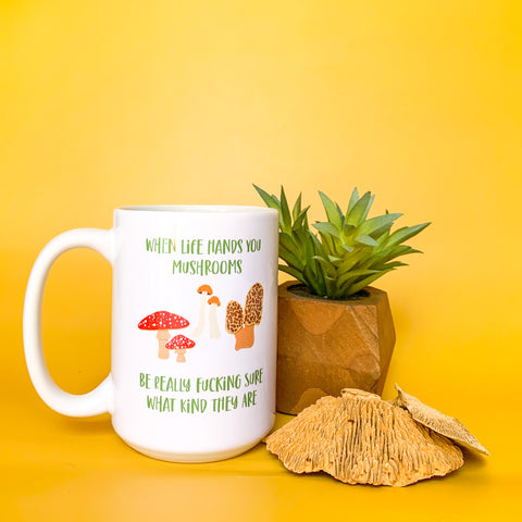 Life Hands You Mushrooms Mug