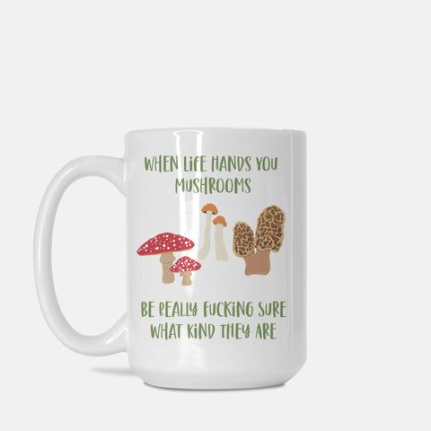 Life Hands You Mushrooms Mug