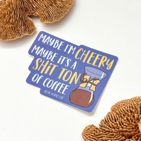 Maybe I'm Cheery Sticker