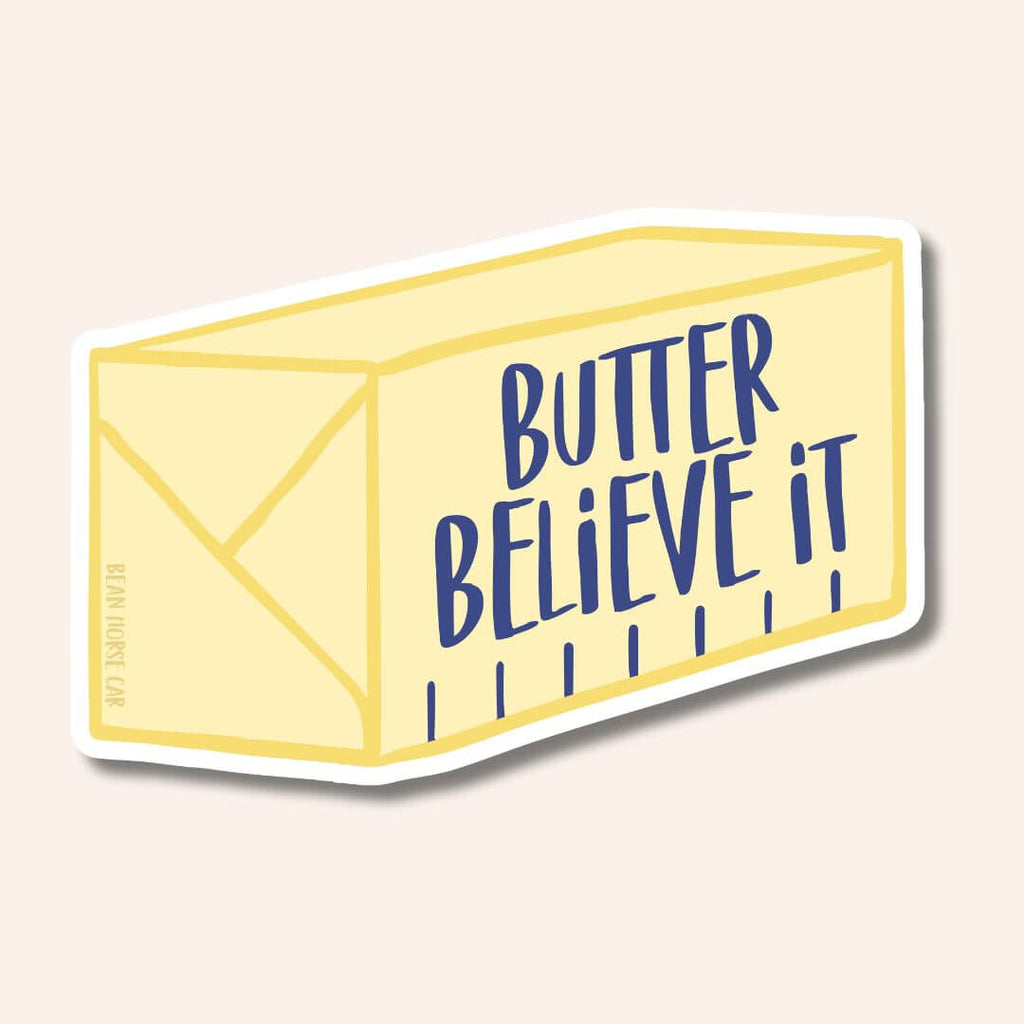 Butter Believe It Sticker
