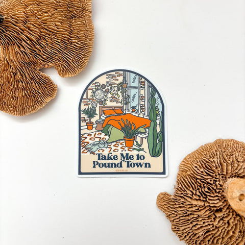 Take Me To Pound Town Sticker