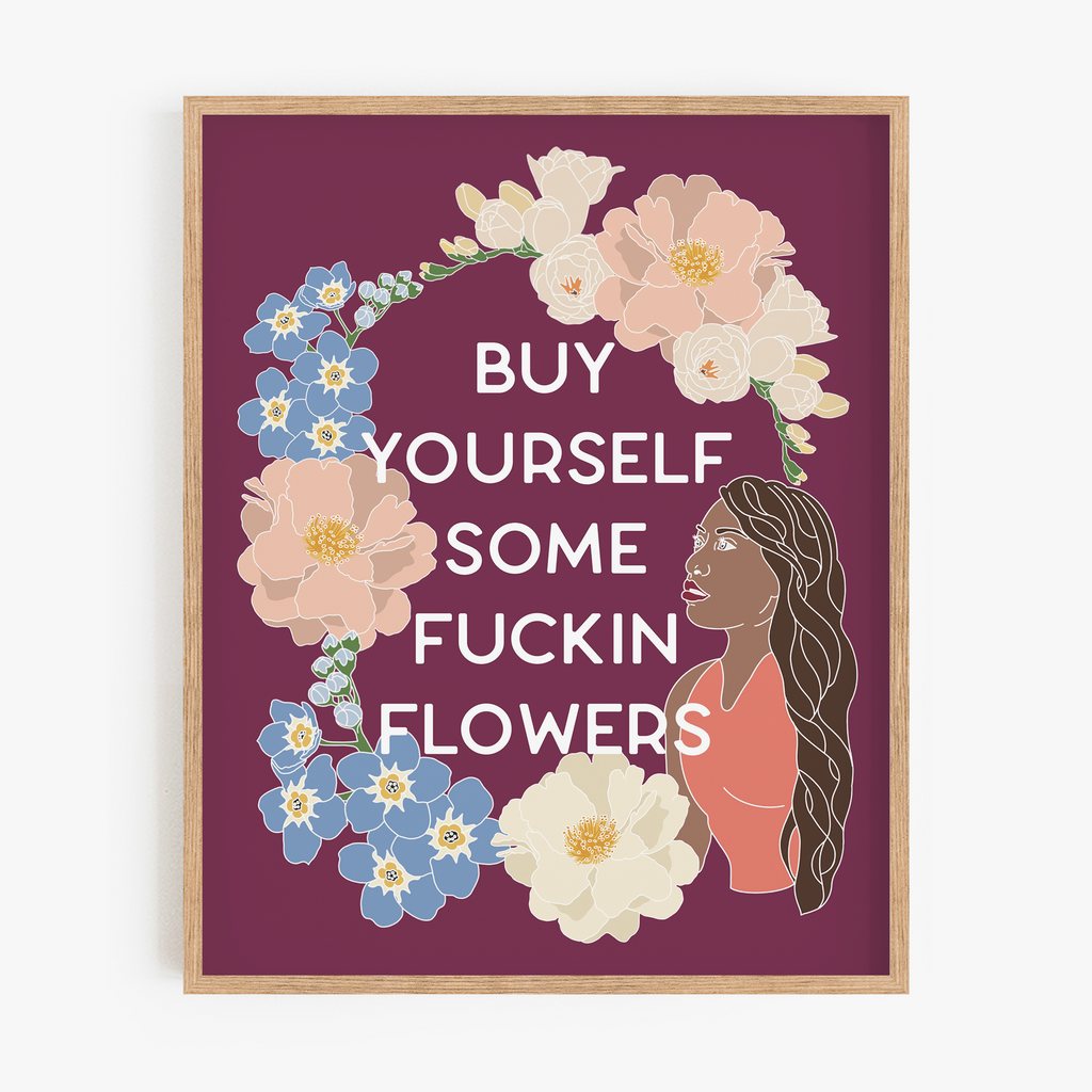 Buy Yourself Flowers Art Print