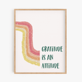 Gratitude is an Attitude Art Print