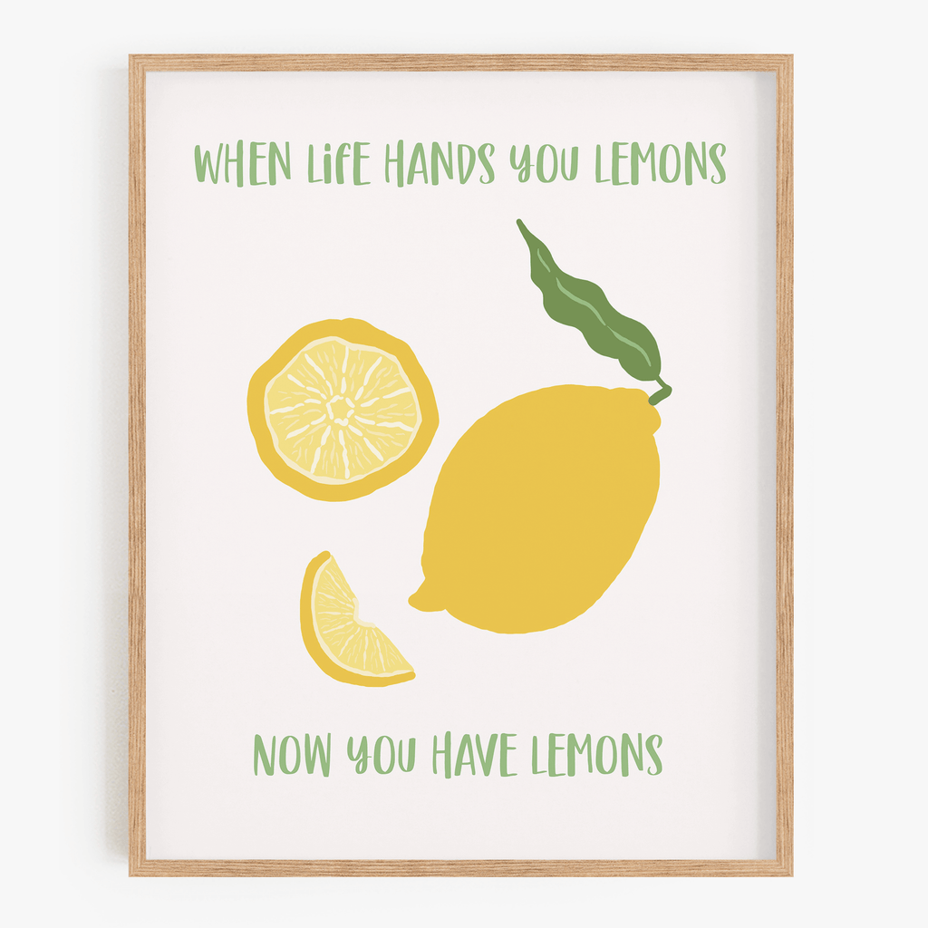When Life Hands You Lemons Art Print