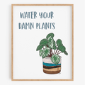 Water Your Damn Plants Art Print