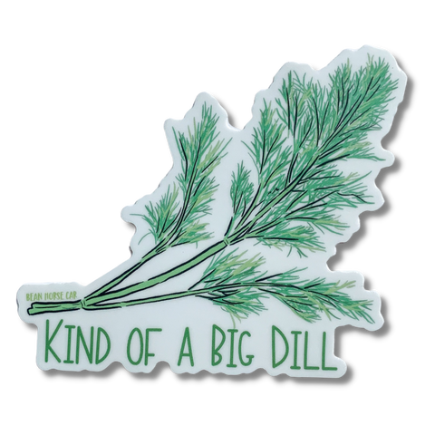 Kind of a Big Dill Sticker