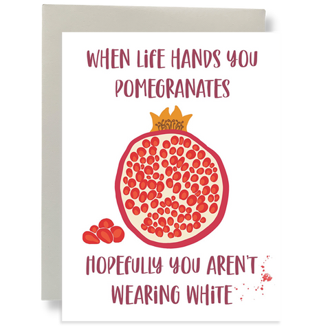 Life Hands You Pomegranates Greeting Card
