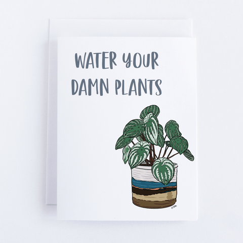 Water Your Damn Plants Greeting Card