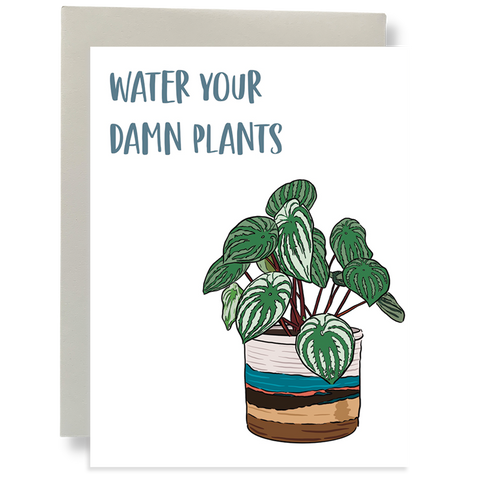 Water Your Damn Plants Greeting Card