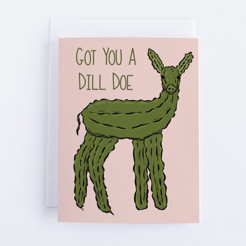 Got You a Dill Doe Greeting Card