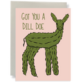 Got You a Dill Doe Greeting Card