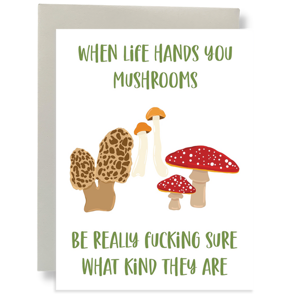 Life Hands You Mushrooms Greeting Card